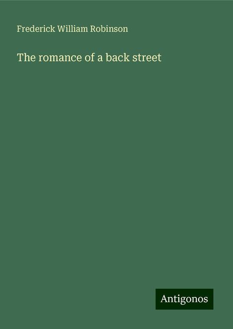 Frederick William Robinson: The romance of a back street, Buch