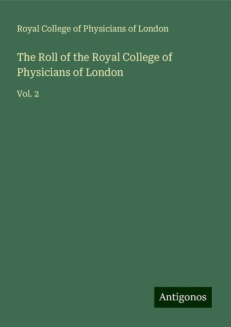 Royal College Of Physicians Of London: The Roll of the Royal College of Physicians of London, Buch