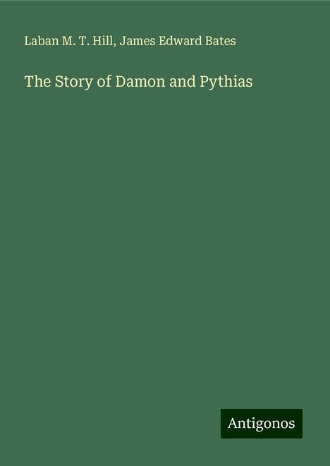 Laban M. T. Hill: The Story of Damon and Pythias, Buch