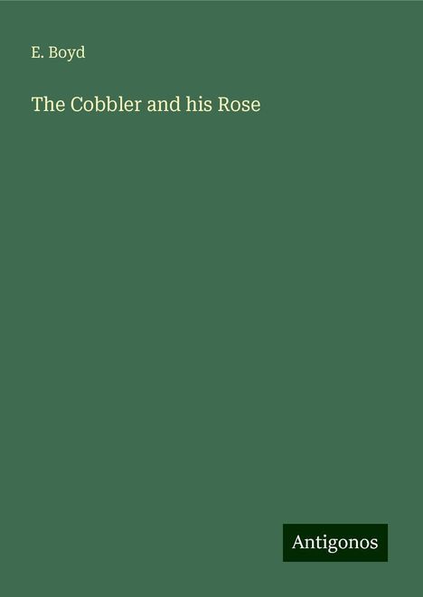 E. Boyd: The Cobbler and his Rose, Buch