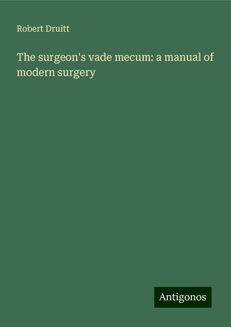 Robert Druitt: The surgeon's vade mecum: a manual of modern surgery, Buch