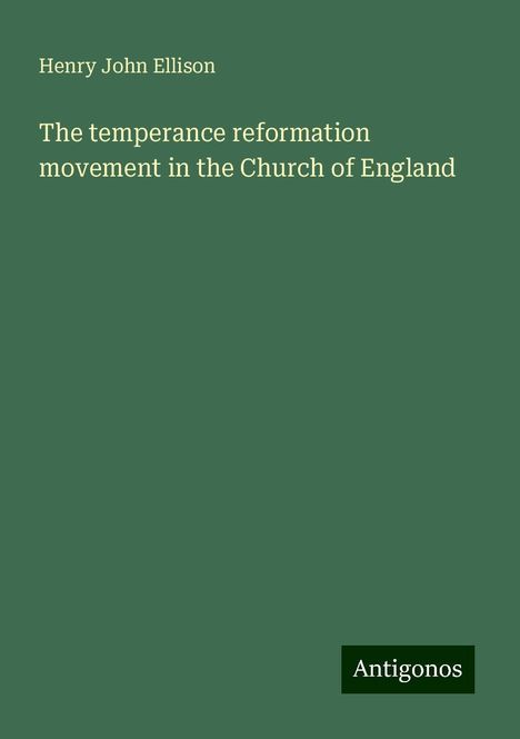 Henry John Ellison: The temperance reformation movement in the Church of England, Buch