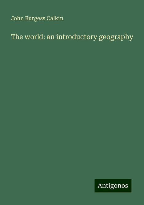 John Burgess Calkin: The world: an introductory geography, Buch