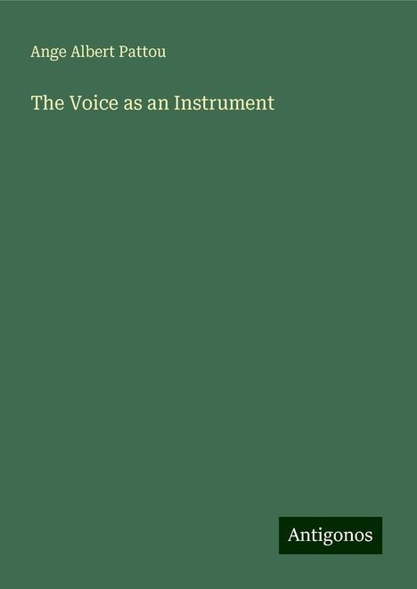 Ange Albert Pattou: The Voice as an Instrument, Buch