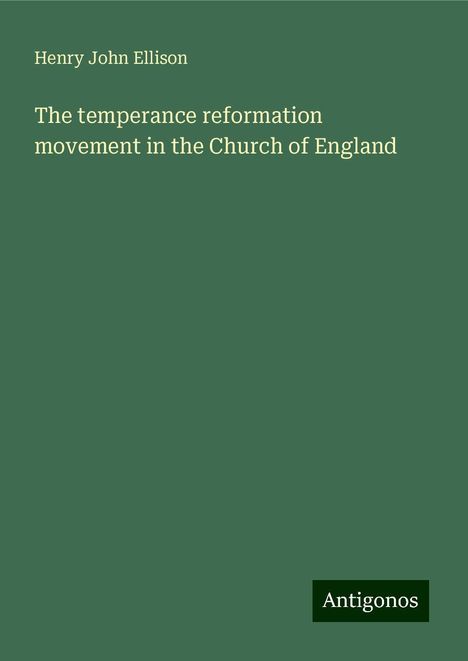 Henry John Ellison: The temperance reformation movement in the Church of England, Buch