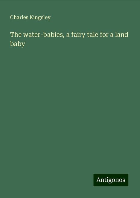 Charles Kingsley: The water-babies, a fairy tale for a land baby, Buch