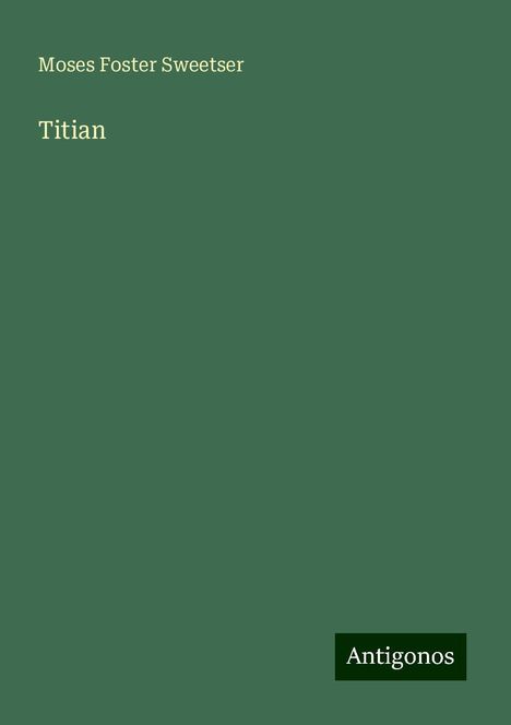 Moses Foster Sweetser: Titian, Buch