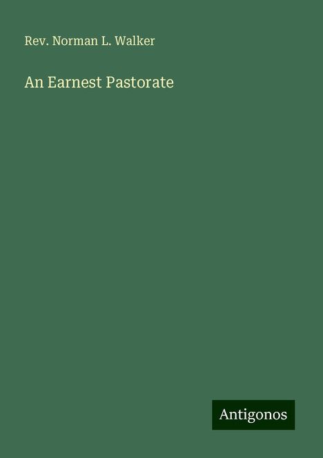 Rev. Norman L. Walker: An Earnest Pastorate, Buch