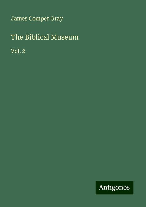 James Comper Gray: The Biblical Museum, Buch