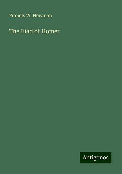 Francis W. Newman: The Iliad of Homer, Buch