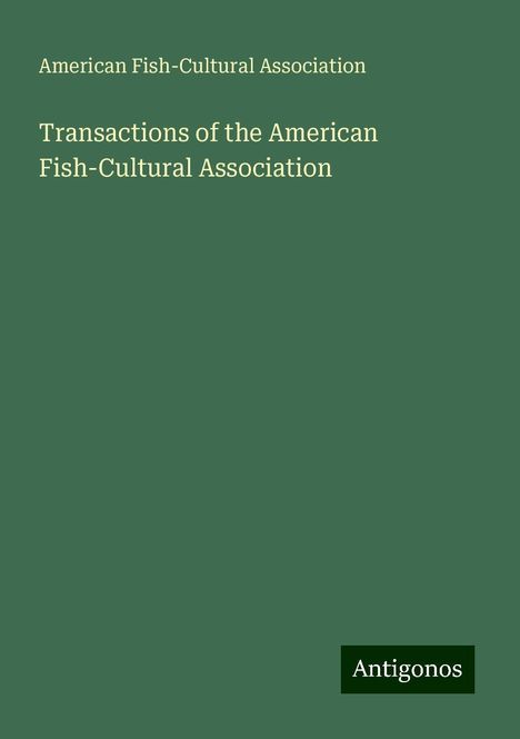 American Fish-Cultural Association: Transactions of the American Fish-Cultural Association, Buch