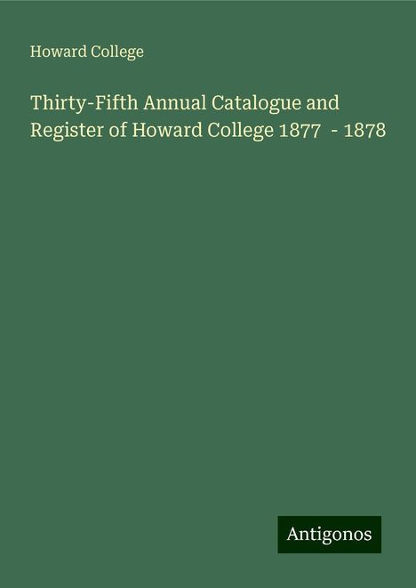 Howard College: Thirty-Fifth Annual Catalogue and Register of Howard College 1877 - 1878, Buch