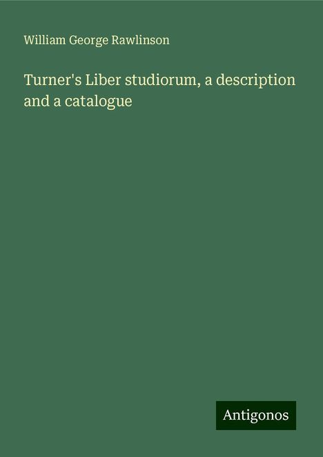 William George Rawlinson: Turner's Liber studiorum, a description and a catalogue, Buch