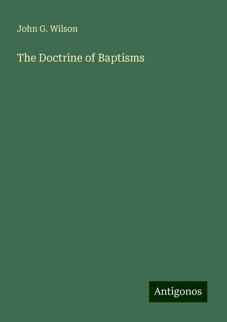 John G. Wilson: The Doctrine of Baptisms, Buch