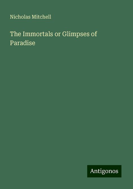 Nicholas Mitchell: The Immortals or Glimpses of Paradise, Buch