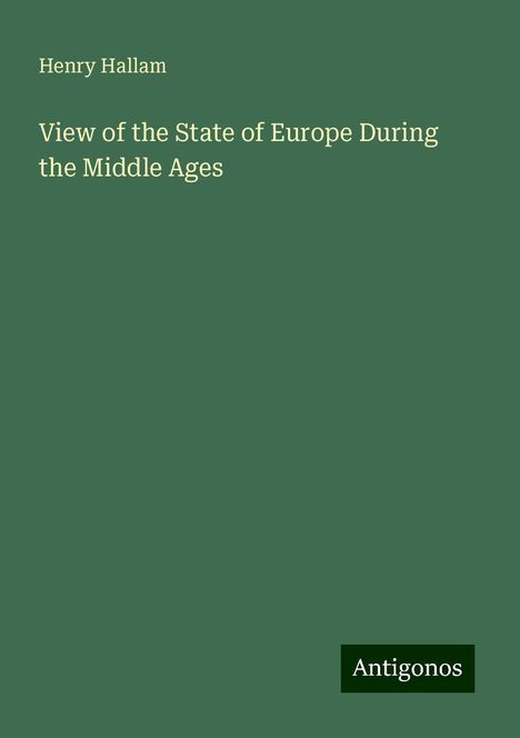 Henry Hallam: View of the State of Europe During the Middle Ages, Buch