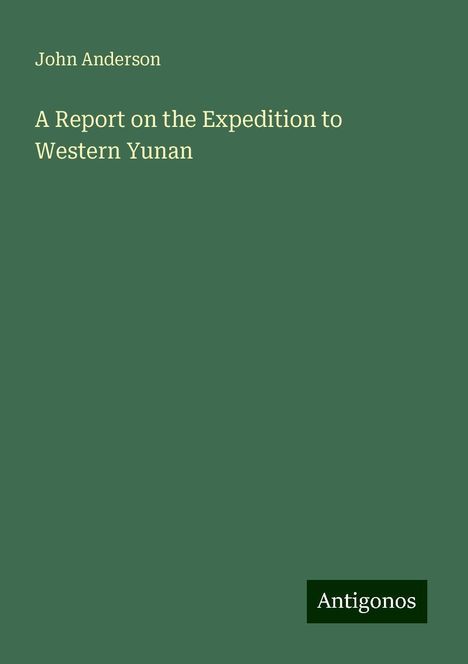 John Anderson: A Report on the Expedition to Western Yunan, Buch