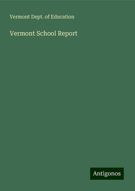 Vermont Dept. Of Education: Vermont School Report, Buch