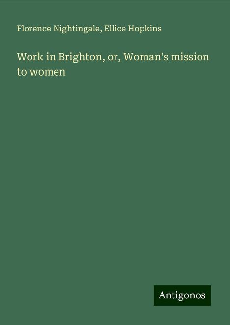 Florence Nightingale: Work in Brighton, or, Woman's mission to women, Buch