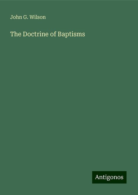 John G. Wilson: The Doctrine of Baptisms, Buch