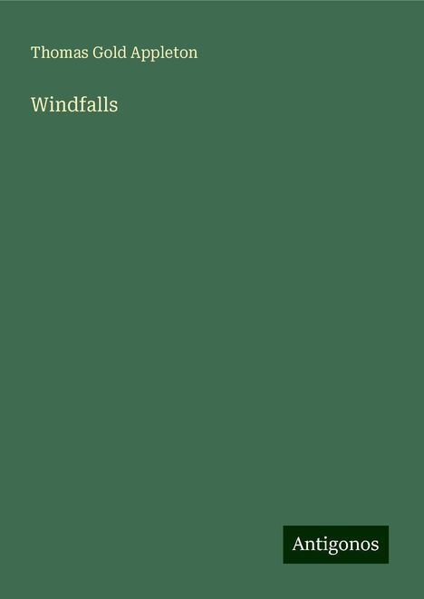 Thomas Gold Appleton: Windfalls, Buch