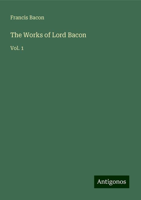 Francis Bacon: The Works of Lord Bacon, Buch