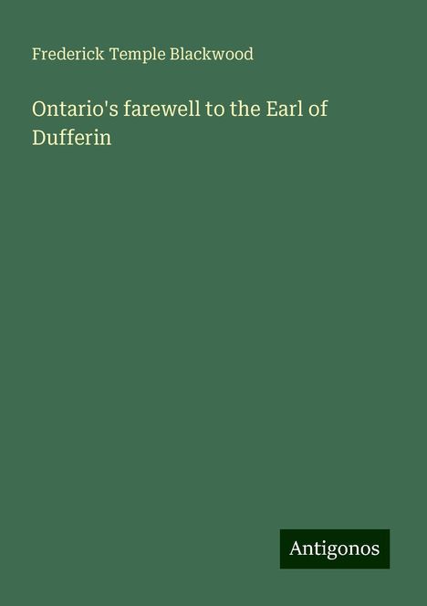 Frederick Temple Blackwood: Ontario's farewell to the Earl of Dufferin, Buch