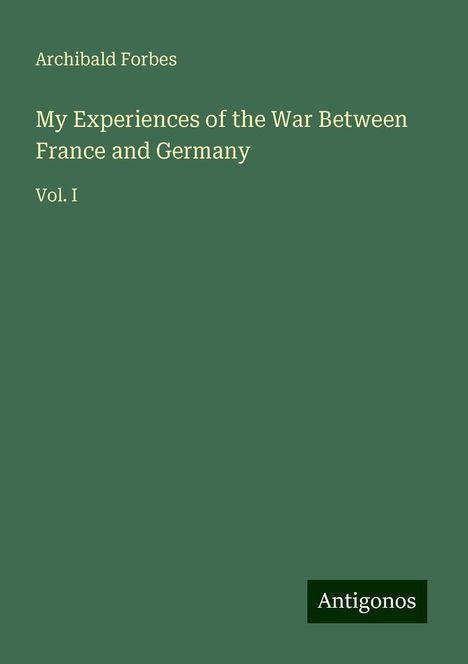 Archibald Forbes: My Experiences of the War Between France and Germany, Buch