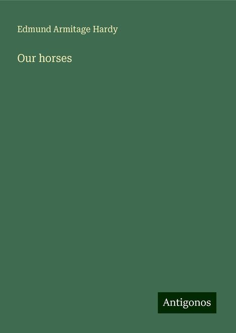 Edmund Armitage Hardy: Our horses, Buch