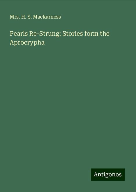 H. S. Mackarness: Pearls Re-Strung: Stories form the Aprocrypha, Buch