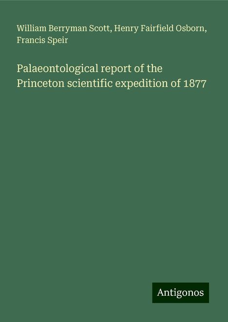 William Berryman Scott: Palaeontological report of the Princeton scientific expedition of 1877, Buch