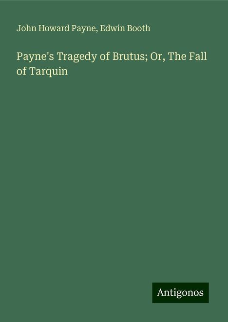 John Howard Payne: Payne's Tragedy of Brutus; Or, The Fall of Tarquin, Buch