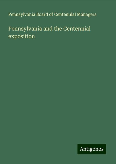 Pennsylvania Board of Centennial Managers: Pennsylvania and the Centennial exposition, Buch