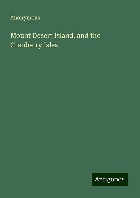 Anonymous: Mount Desert Island, and the Cranberry Isles, Buch