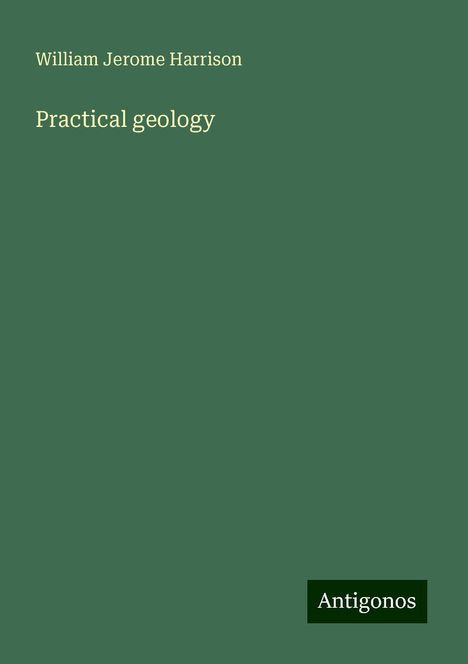 William Jerome Harrison: Practical geology, Buch