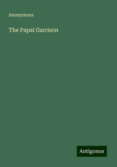 Anonymous: The Papal Garrison, Buch