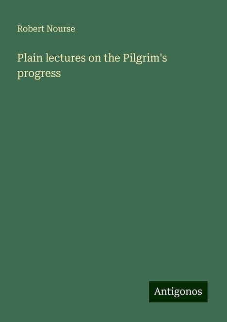 Robert Nourse: Plain lectures on the Pilgrim's progress, Buch