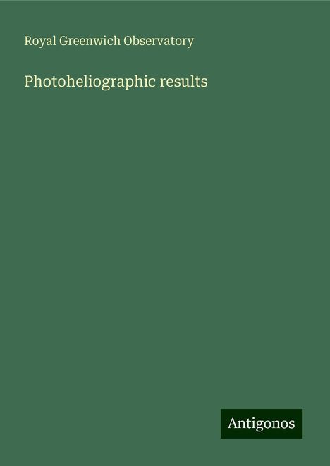 Royal Greenwich Observatory: Photoheliographic results, Buch