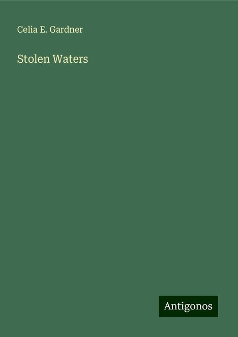 Celia E. Gardner: Stolen Waters, Buch