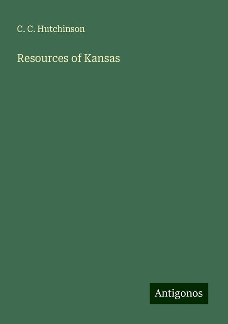 C. C. Hutchinson: Resources of Kansas, Buch