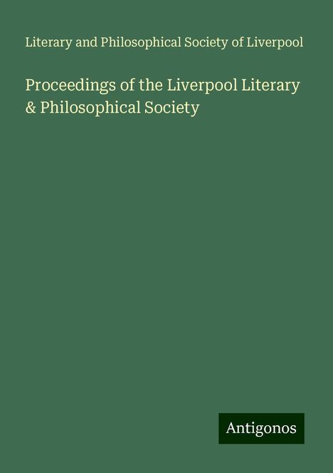 Literary and Philosophical Society of Liverpool: Proceedings of the Liverpool Literary &amp; Philosophical Society, Buch