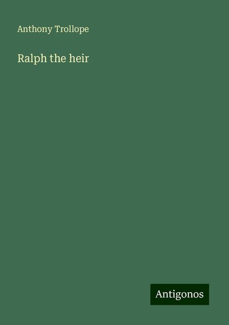 Anthony Trollope: Ralph the heir, Buch