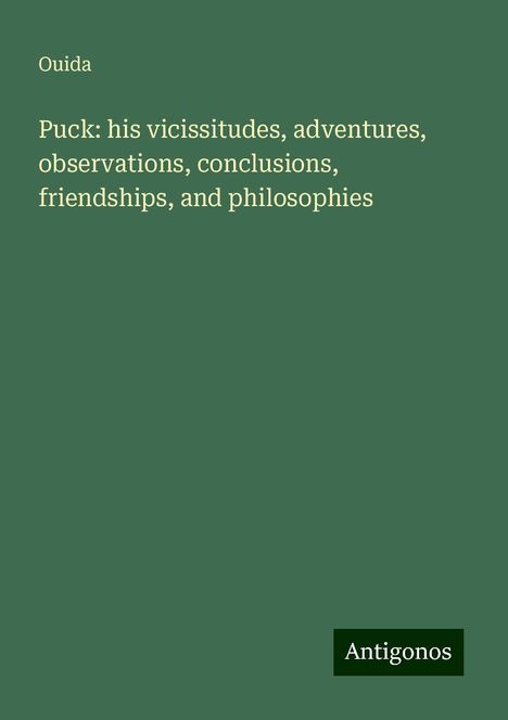 Ouida: Puck: his vicissitudes, adventures, observations, conclusions, friendships, and philosophies, Buch