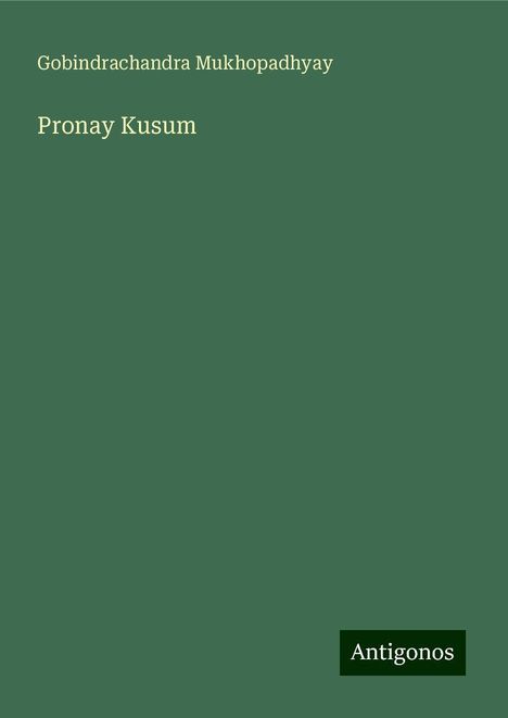 Gobindrachandra Mukhopadhyay: Pronay Kusum, Buch