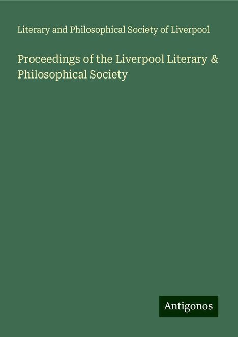 Literary and Philosophical Society of Liverpool: Proceedings of the Liverpool Literary &amp; Philosophical Society, Buch