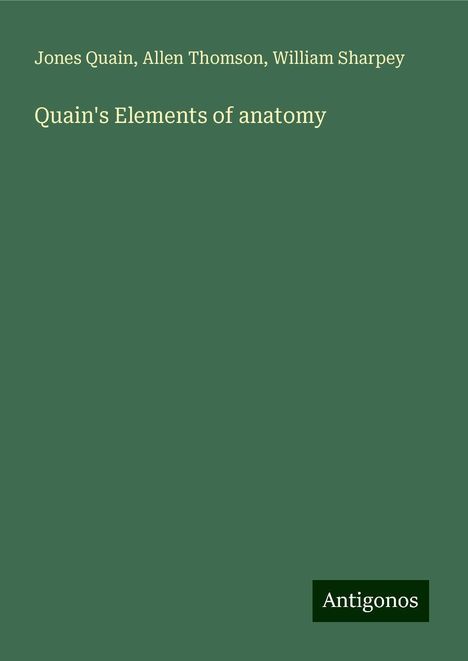 Jones Quain: Quain's Elements of anatomy, Buch