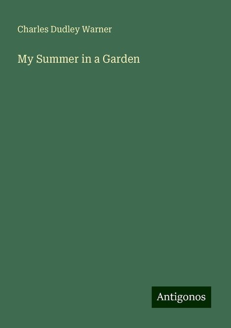 Charles Dudley Warner: My Summer in a Garden, Buch