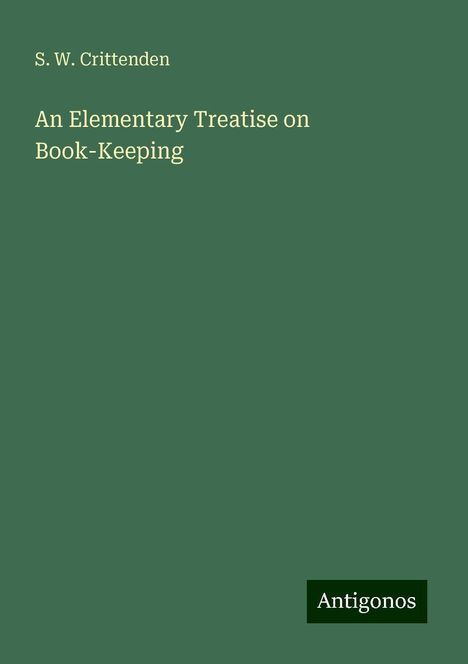 S. W. Crittenden: An Elementary Treatise on Book-Keeping, Buch