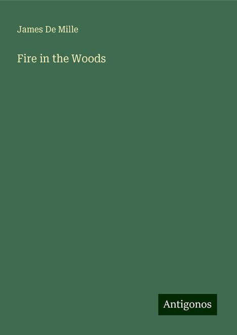 James De Mille: Fire in the Woods, Buch