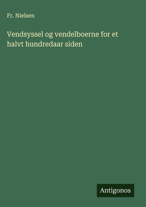 Fr. Nielsen: Vendsyssel og vendelboerne for et halvt hundredaar siden, Buch